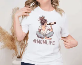 #MomLife Wine Shirt - Perfect Gift for Mom, Grandmother, Lover, Partner